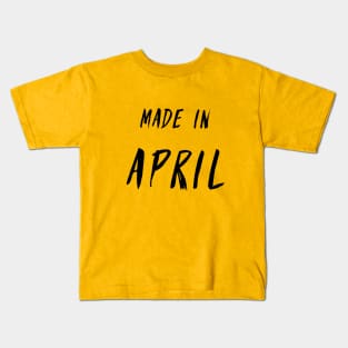 Made in April simple text design Kids T-Shirt